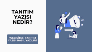Tanıtım Yazısı Nedir? Web Sitesi Tanıtım Yazısı Nasıl Yazılır?