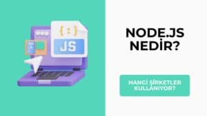 Node.js Nedir? Hangi Şirketler Kullanıyor? 