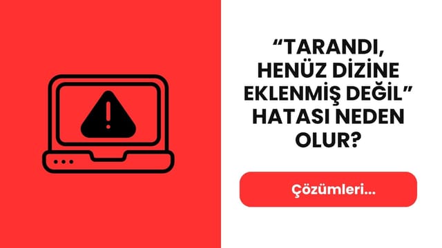 “Tarandı, Henüz Dizine Eklenmiş Değil” Hatası Neden Olur? Nasıl Çözülür?