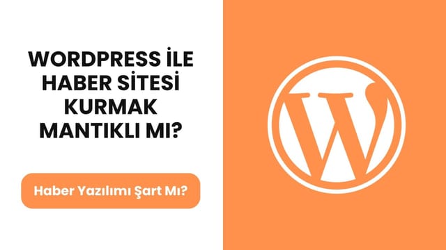 WordPress ile Haber Sitesi Kurmak Mantıklı mı? Haber Yazılımı Şart Mı?